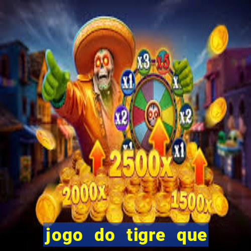 jogo do tigre que paga dinheiro de verdade